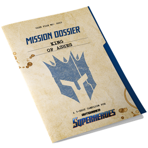 Outgunned Superheroes: Mission Dossier - King of Ashes